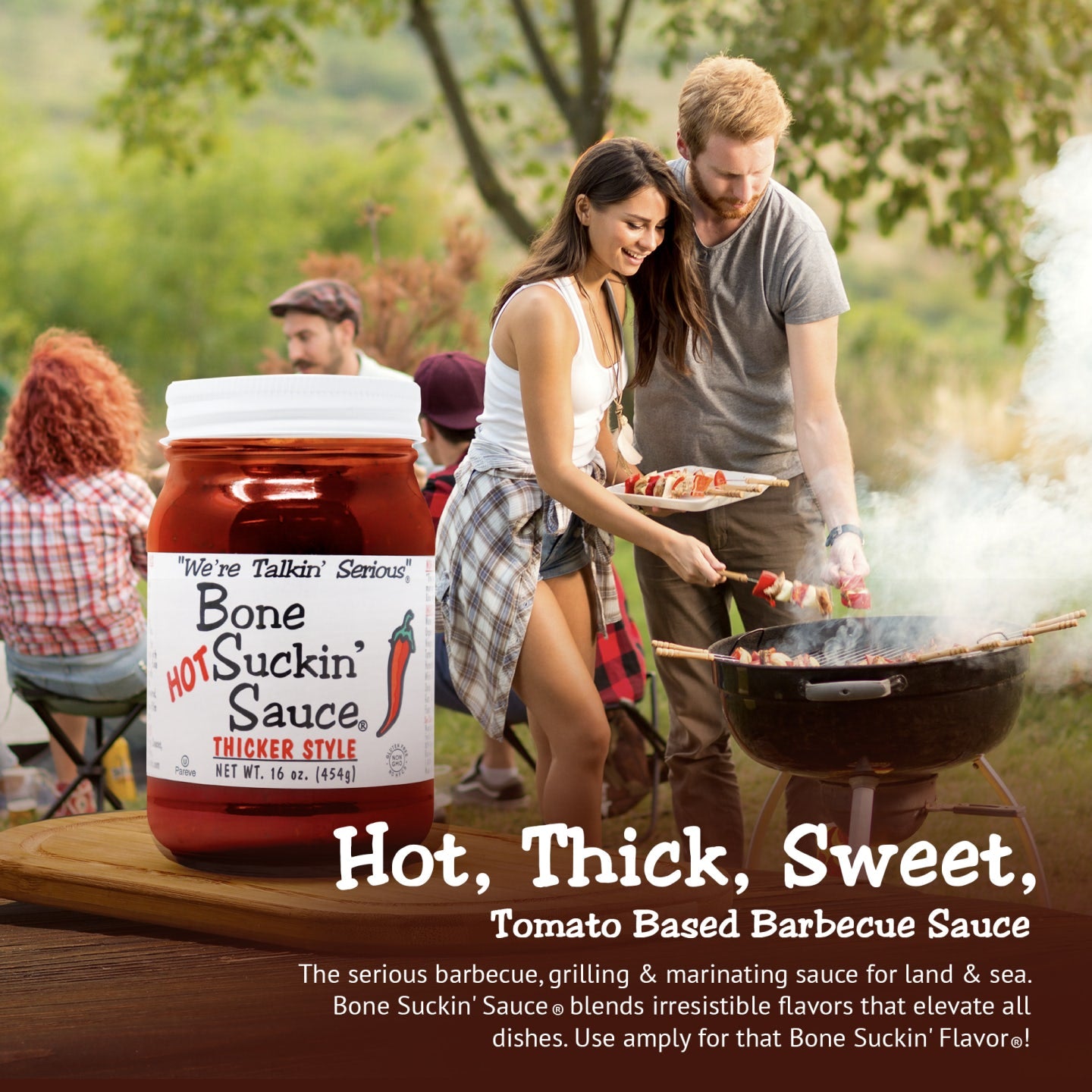 Love the flavor of Hot Bone Suckin' Sauce®, but want something that will really stick to your ribs? We are pleased to offer our Bone Suckin' Sauce® Hot Thicker Style. Elevate your barbecue experience with our sweet, tangy, tomato-based Barbecue Sauce, Bone Suckin' Sauce®. This thicker, spicier version of Bone Suckin' Sauce® delivers a one-of-a-kind blend of hot, tangy & sweet flavors, enhanced by honey & molasses. Ideal for marinating meats from land & sea.
