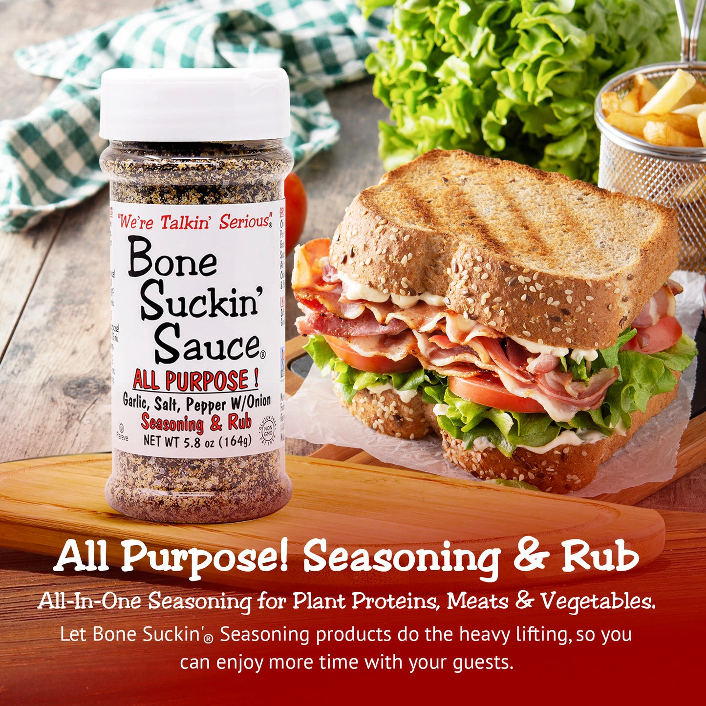 Bone Suckin' Sauce All Purpose! Seasoning & Rub. All-in-One Seasoning for plant proteins, meats & vegetables. Let Bone Suckin' Seasoning products do the heavy lifting so you can enjoy more time with your guests.
