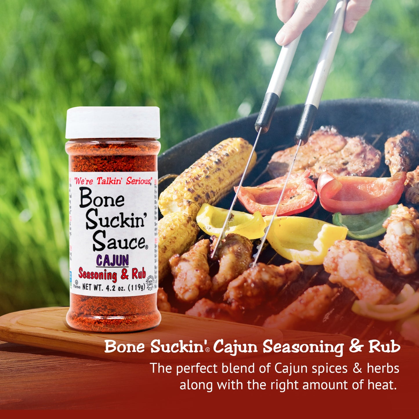 Bone Suckin'® Cajun Seasoning & Rub, 4.2 oz., is the perfect blend of Cajun spices & herbs along with the right amount of heat. It makes your food taste great, gets friends talking & coming back for more! Use generously & your Cajun food will be "Bone Suckin'® Good!" Use On Seafood, Poultry, Steaks, Pork, Pasta, French Fries, Rice, Vegetables, Gumbos, Jambalayas & more!