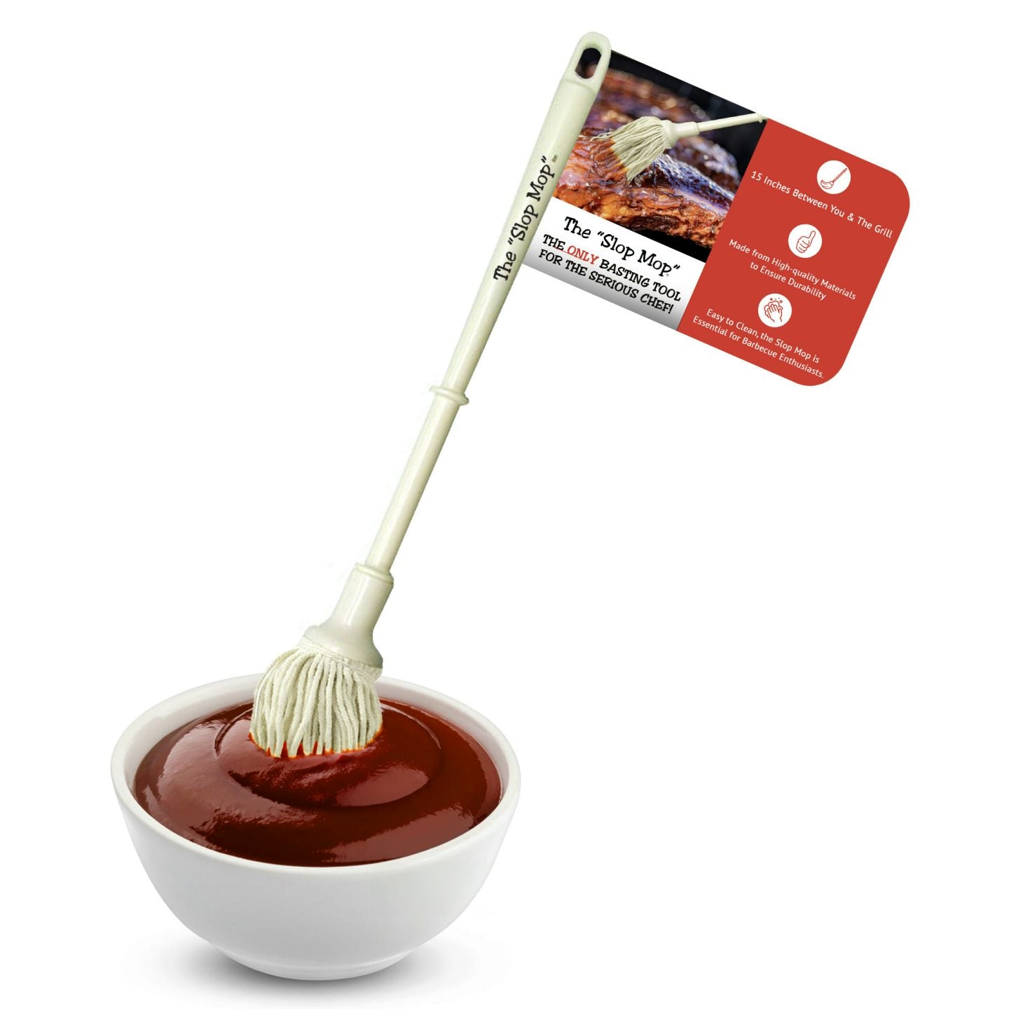 The Slop Mop- The ONLY basting tool for the serious Chef! Only fifteen inches between you & the grill. Close enough to control the flavor, yet far enough away to save your eyebrows. Just dip your "Slop Mop" into a jar of Bone Suckin' Sauce or your favorite sauce and baste until you get the desired coating.