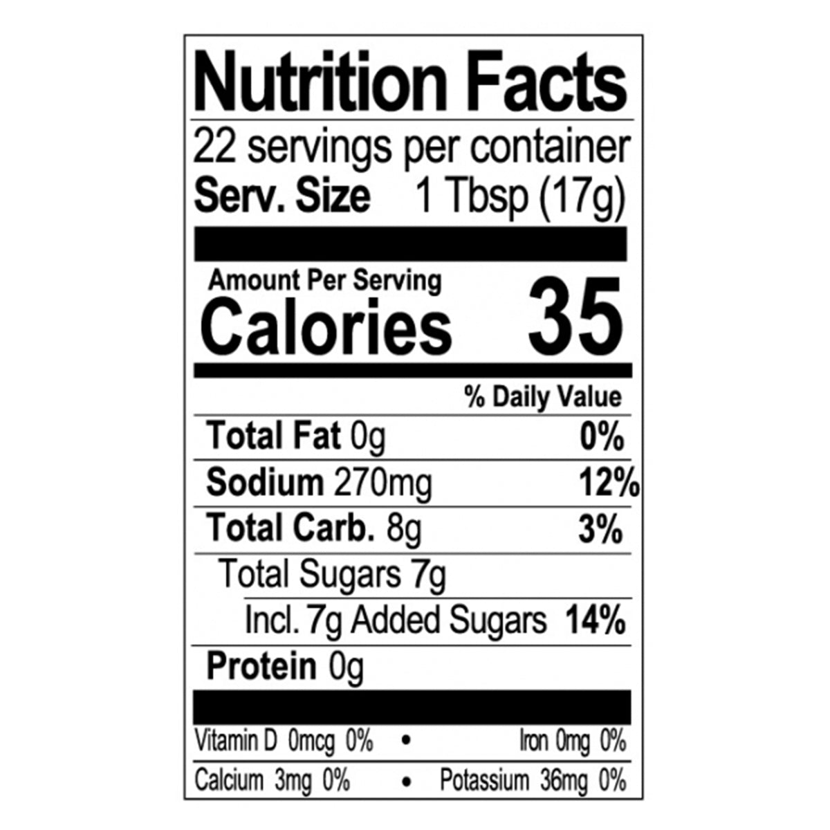 Bone Suckin'® Yaki, Ginger Sesame, 13.25 oz. Nutritional Fact Information: Serving Size 1 Tbsp. (17g), Servings Per Container 22, Calories 35, Total Fat 0g (0%), Sodium 270mg (12%), Total Carbohydrate 8g (3%), Total Sugars 7g, Incl. 7g Added Sugars (14%), Protein 0g, Vitamin D 0mcg (0%), Calcium 3mg (0%), Iron 0mg (0%), Potassium 36mg (0%)