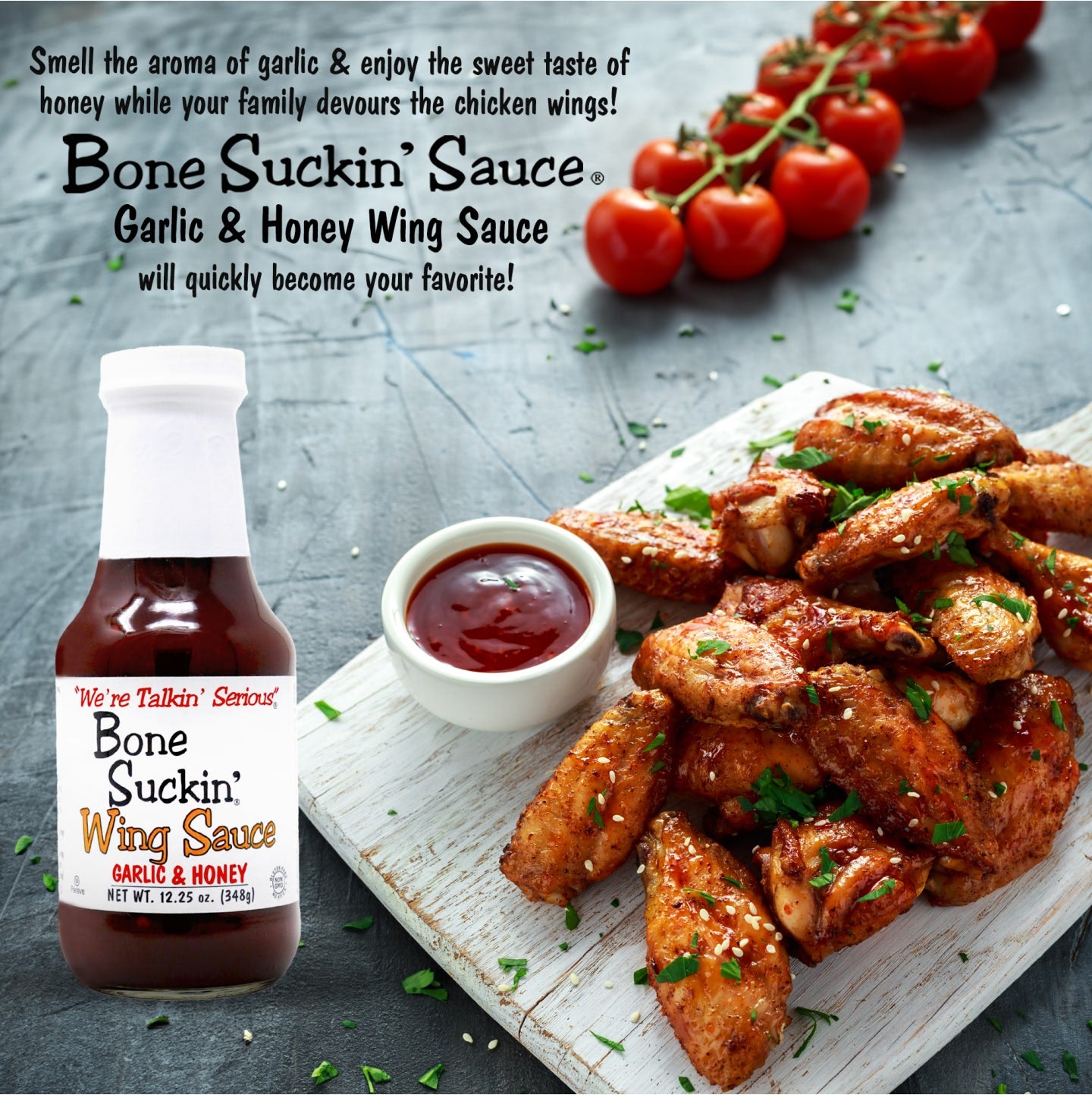 Bone Suckin' Sauce Garlic & Honey Wing Sauce, 12.25 oz. Smell the aroma of garlic & enjoy the sweet taste of honey while your family devours the chicken wings! Bone Suckin'® Garlic & Honey Wing Sauce will quickly become your favorite!