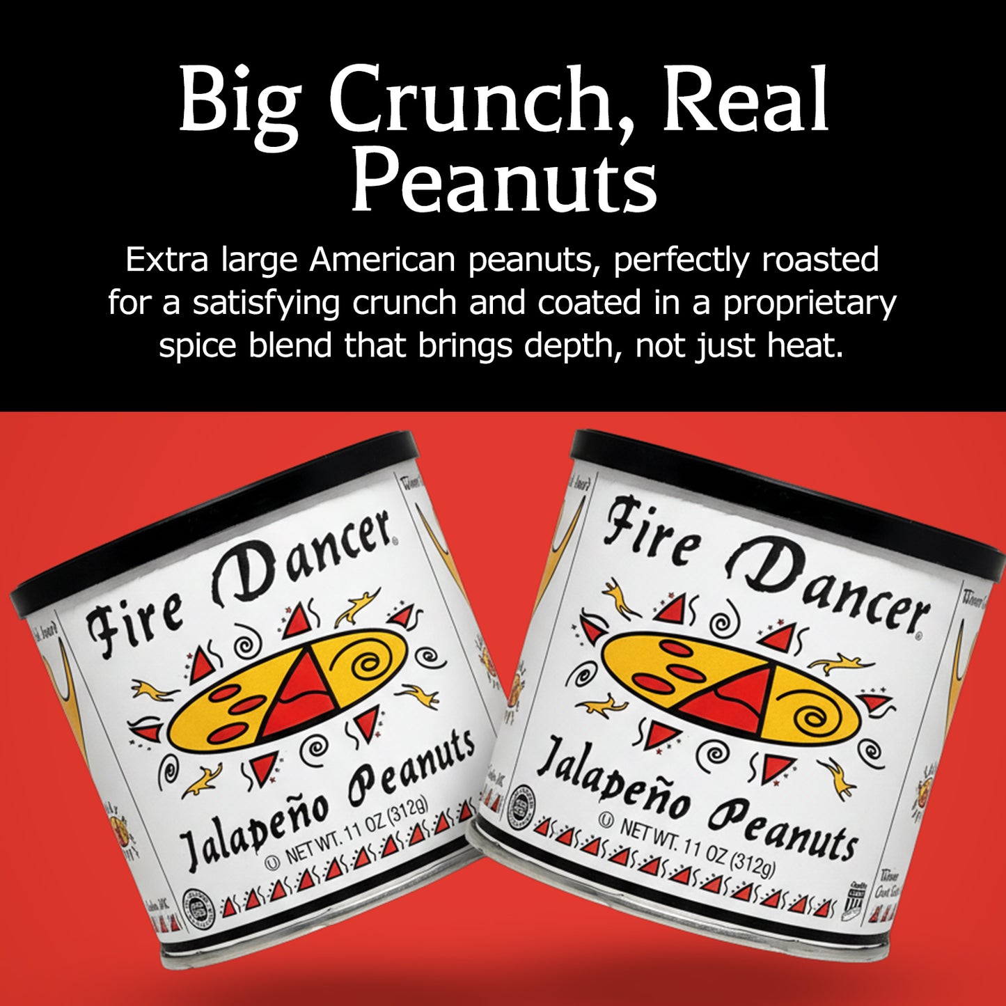 Two cans of Fire Dancer Jalapeno Peanuts on a red background with text about the product. - Big Crunch, real peanuts